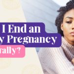 Image of a young, beautiful black woman with text that reads, "Can I End an Early Pregnancy Naturally" for the Problem Pregnancy Center's blog article, Can I End an Early Pregnancy Naturally