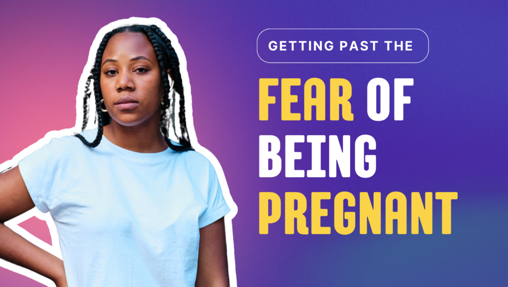 Image for the Problem Pregnancy Center's blog article titled, "Getting Past the Fear of Pregnancy". The image is of a young, beautiful black woman with text beside her that reads, "Getting Past the Fear of Being Pregnant".