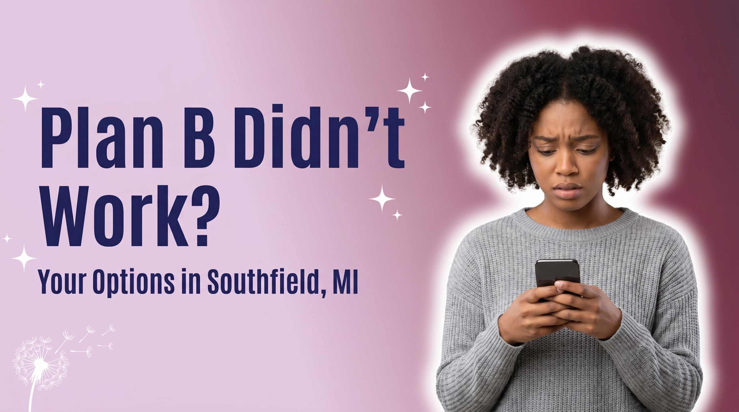 Plan B didn't work - free pregnancy help in Southfield MI at Problem Pregnancy Center